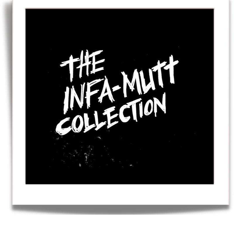 The Infa-Mutt Collection